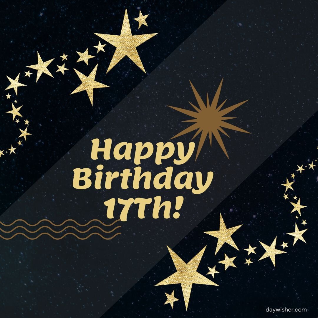 Digital birthday card with a night sky theme featuring gold text that reads "Happy 17th Birthday!" surrounded by golden stars and wavy lines on a dark background.