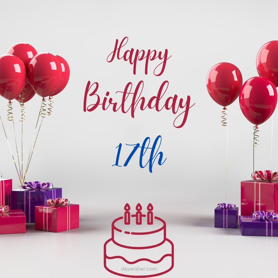 A celebratory image with the message "Happy 17th Birthday" in large letters, surrounded by red balloons, purple gift boxes, and an icon of a cake with three candles on a light gray