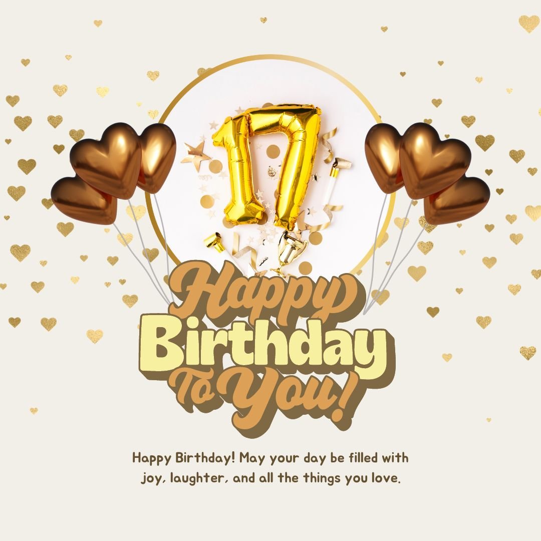 Golden balloons shaped as hearts and the number 17 surround a "happy 17th birthday to you" message in gold text on a creamy background with small hearts and sparkles.
