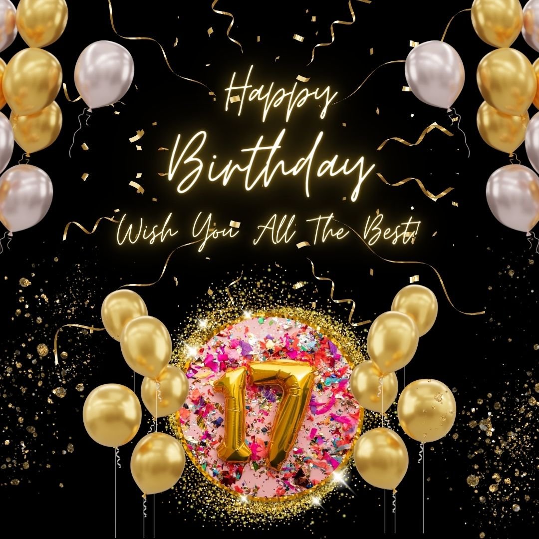 A festive "Happy 17th Birthday" greeting with a golden "17" at the center surrounded by golden and white balloons, sparkling confetti, and streamers on a black background.
