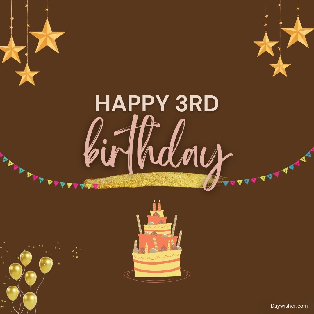 A festive "happy 3rd birthday" greeting card featuring a golden three-tier cake adorned with candles, balloons, and star decorations on a brown background. Suitable as a Birthday Image for Boys.