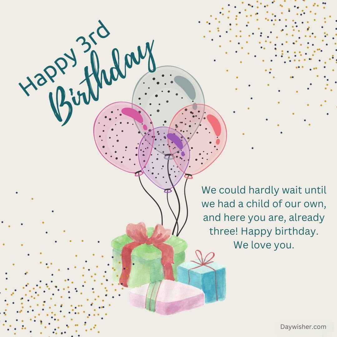 Birthday card with the phrase "Happy 3rd Birthday" surrounded by colorful balloons and three gift boxes, designed for both boys and girls, with a heartfelt message celebrating a child's third birthday.