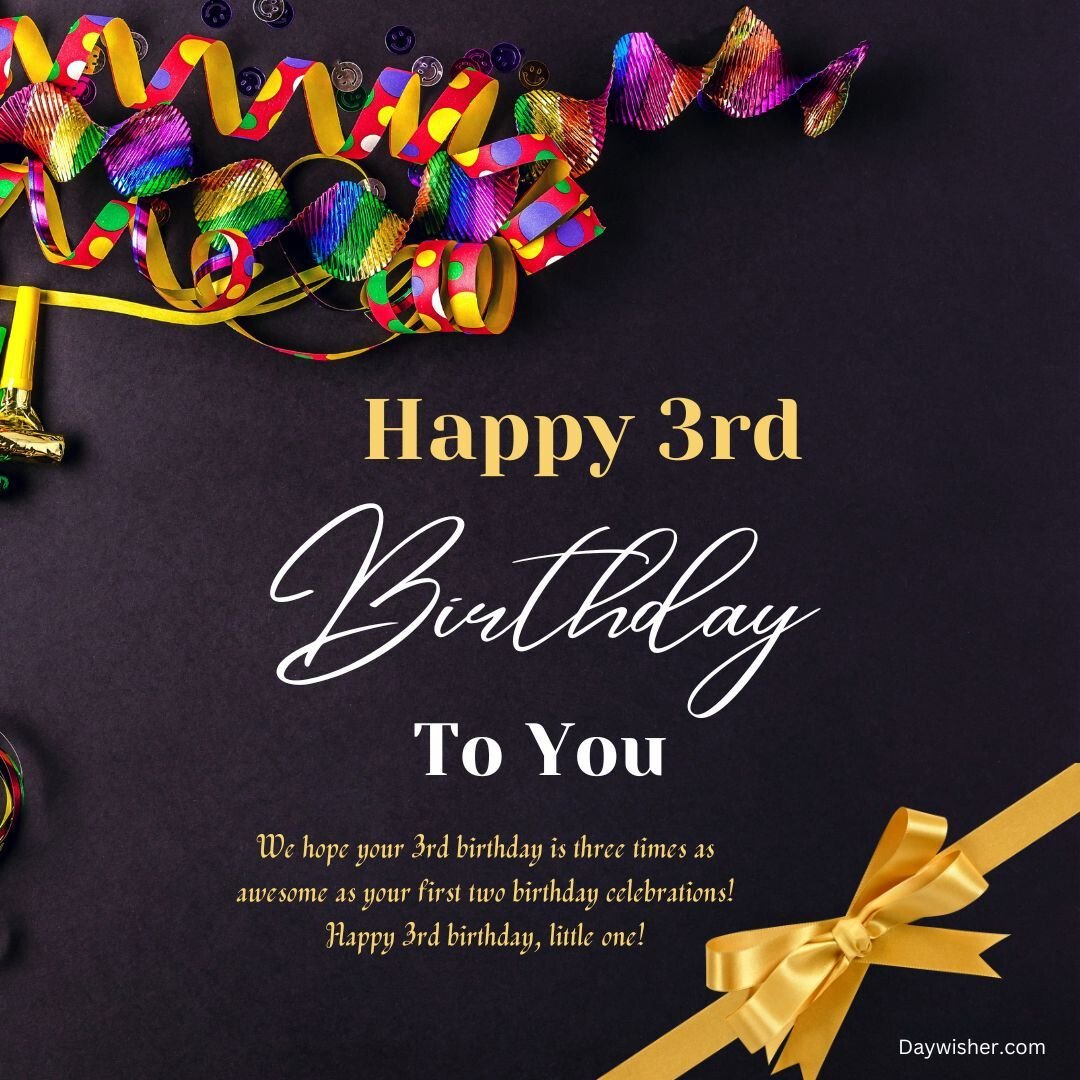 A festive birthday greeting card saying "Happy 3rd Birthday to you" with colorful party streamers and a gold ribbon on a dark background.