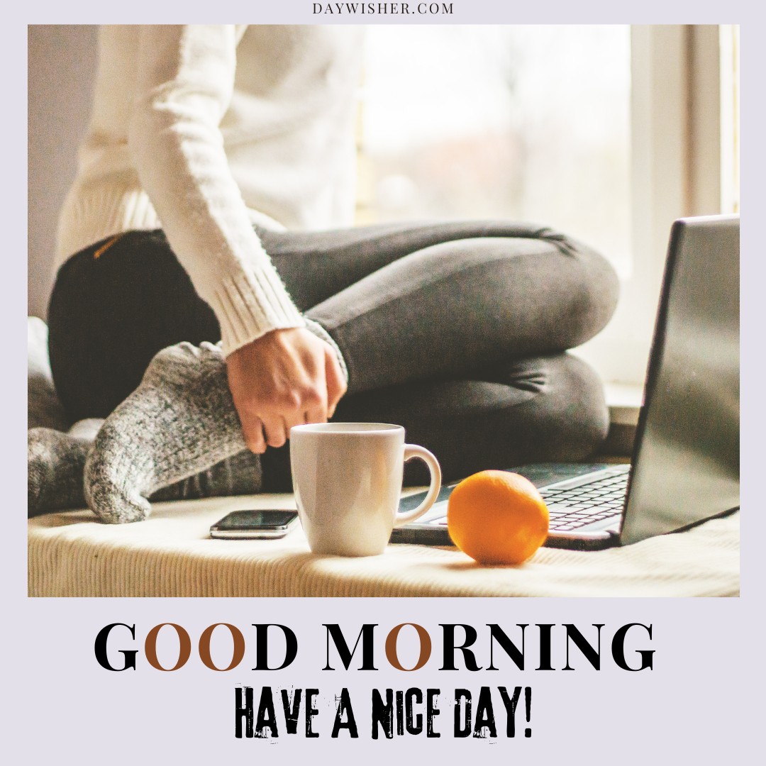 A person sits cross-legged near a window with a laptop, wearing a white sweater and gray leggings. A white mug and an orange rest on the floor beside them. Text overlay: "Good Morning Have a Nice Day Images".