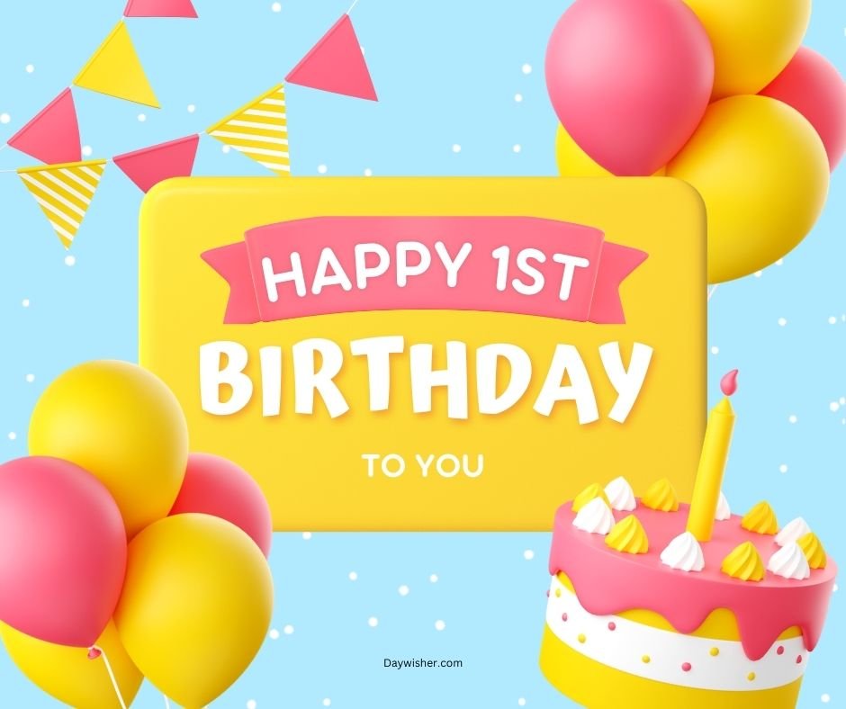 A cheerful happy 1st birthday greeting card featuring a yellow sign with pink text, surrounded by colorful balloons, a party hat, and a birthday cake with one candle, set against a light blue background