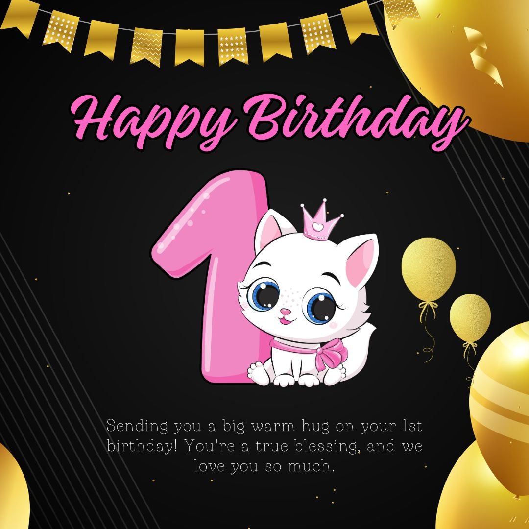 Birthday greeting card featuring a cute cartoon cat wearing a crown, a large number "1," and balloons, with text saying "Happy 1st Birthday" and wishing a warm hug on this special day