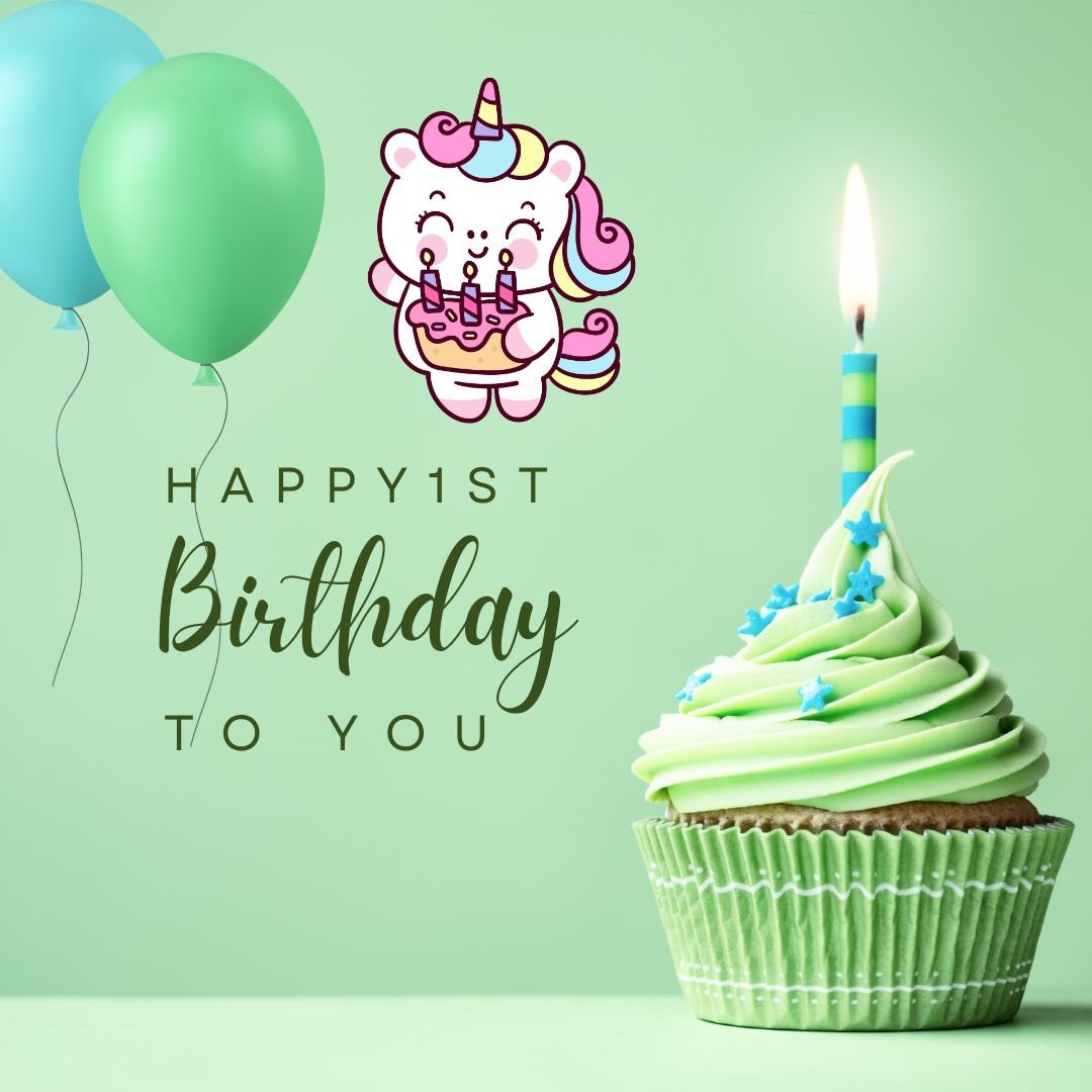 A festive first birthday greeting card featuring a cheerful unicorn holding balloons, next to a green frosted cupcake with a lit candle. Light green background with text "Happy 1st Birthday to you.