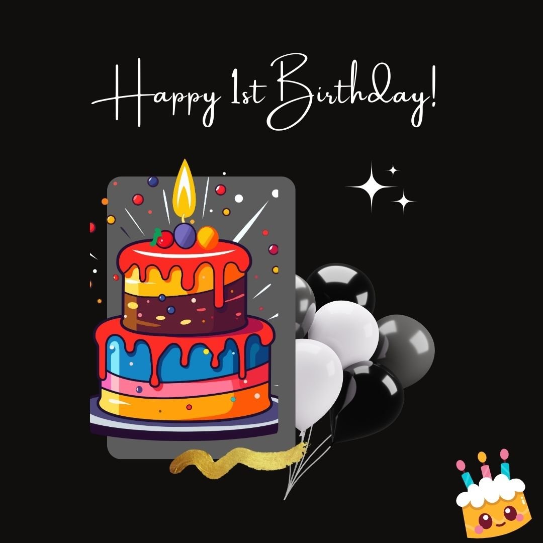 A colorful birthday card featuring a tiered cake with a lit candle, balloons, and "happy 1st birthday!" text, set against a dark background with sparkling stars.