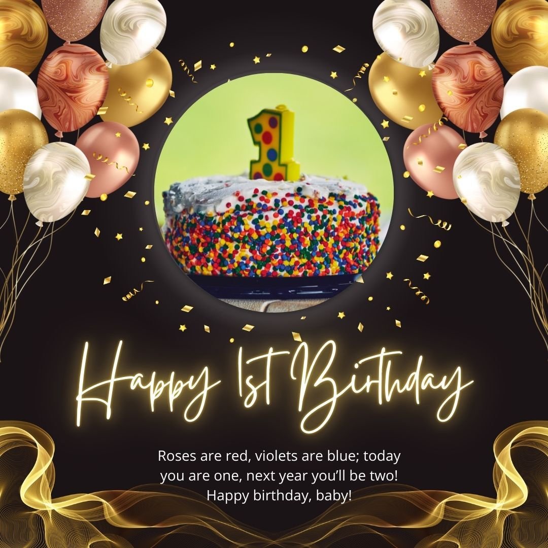 A birthday card image featuring a cake with a candle shaped as number one, surrounded by balloons and gold streamers, with "happy 1st birthday" prominently displayed and a short poem.