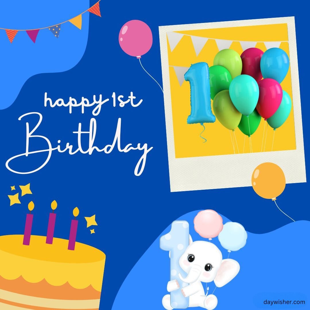 A colorful graphic for first birthday images featuring the text "happy 1st birthday," a cake with candles, floating balloons, and a cute cartoon elephant.