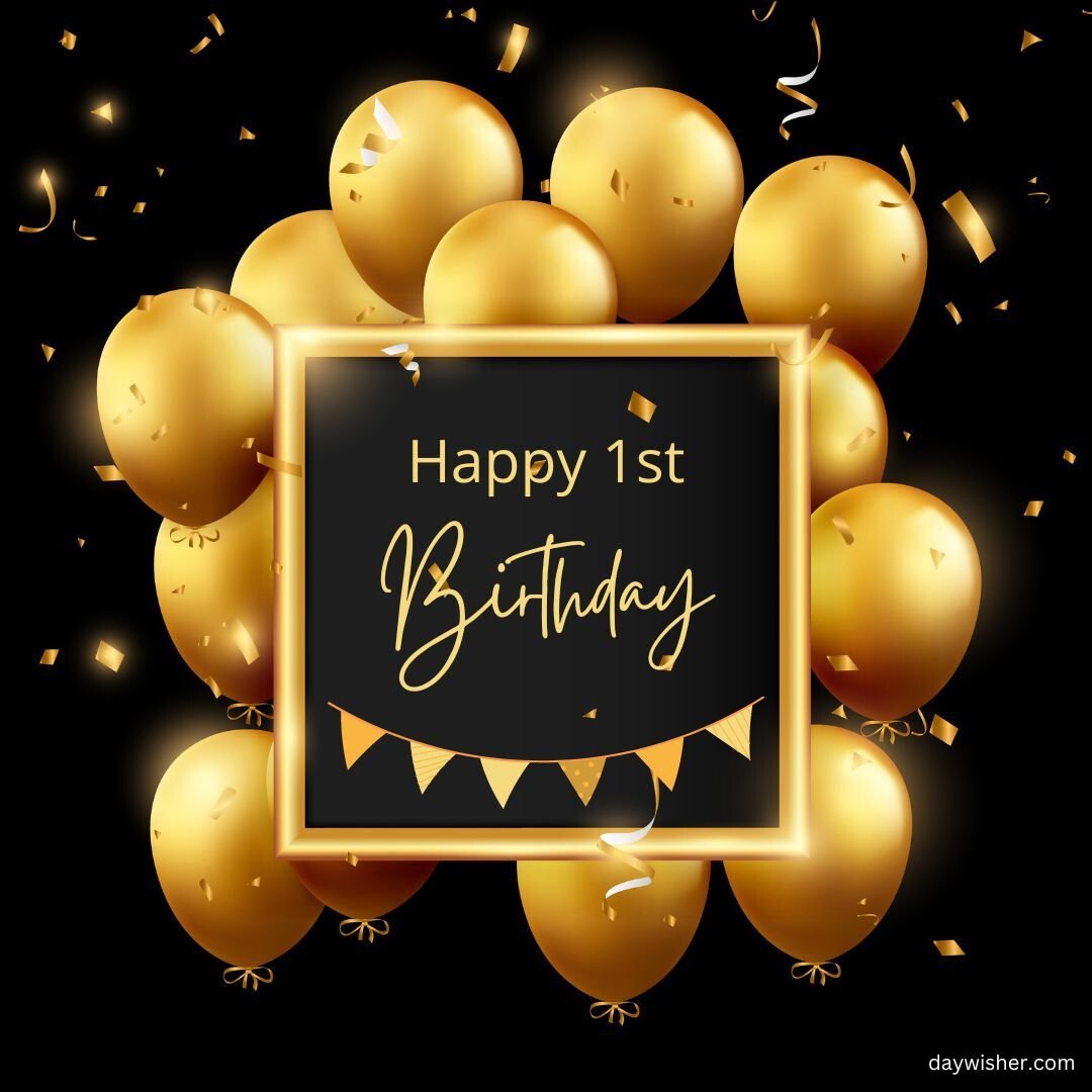 Golden balloons with a black frame displaying "happy 1st birthday images" surrounded by shimmering confetti on a dark background.