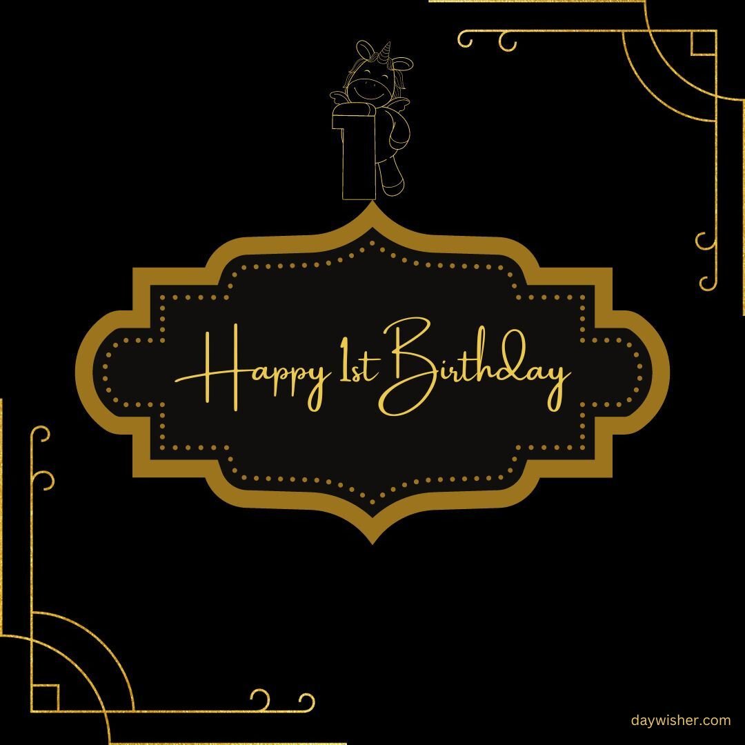 An elegant birthday card with a black background and gold accents features happy 1st birthday images in a decorative frame, surrounded by a minimalist floral and geometric design.