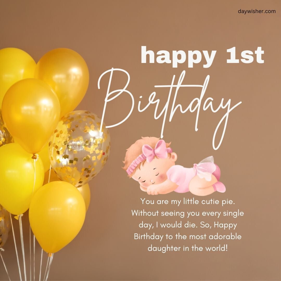A happy 1st birthday card with gold and yellow balloons, featuring a cartoon baby girl and a touching message celebrating the most adorable daughter.