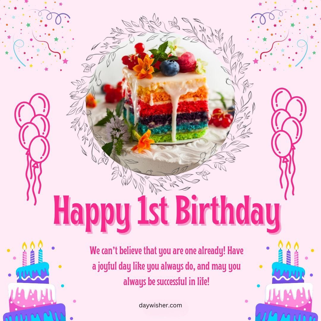 A colorful birthday greeting card featuring a vibrant rainbow-layered cake within a floral wreath, balloons, and decorative text with happy 1st birthday images.