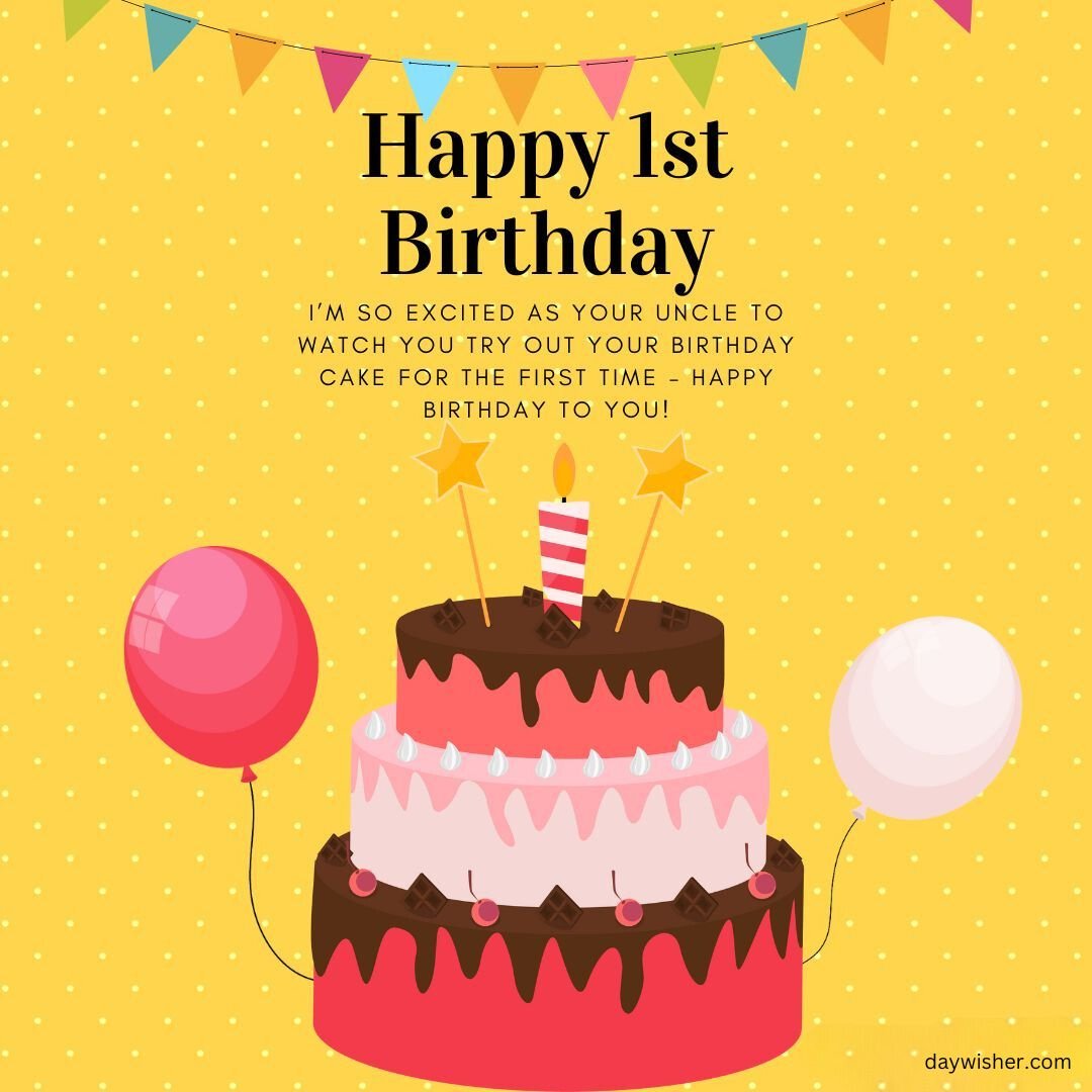 A colorful birthday card with happy 1st birthday images, and text reading "I'm so excited as your uncle to watch you try out your birthday cake for the first time - happy birthday to you
