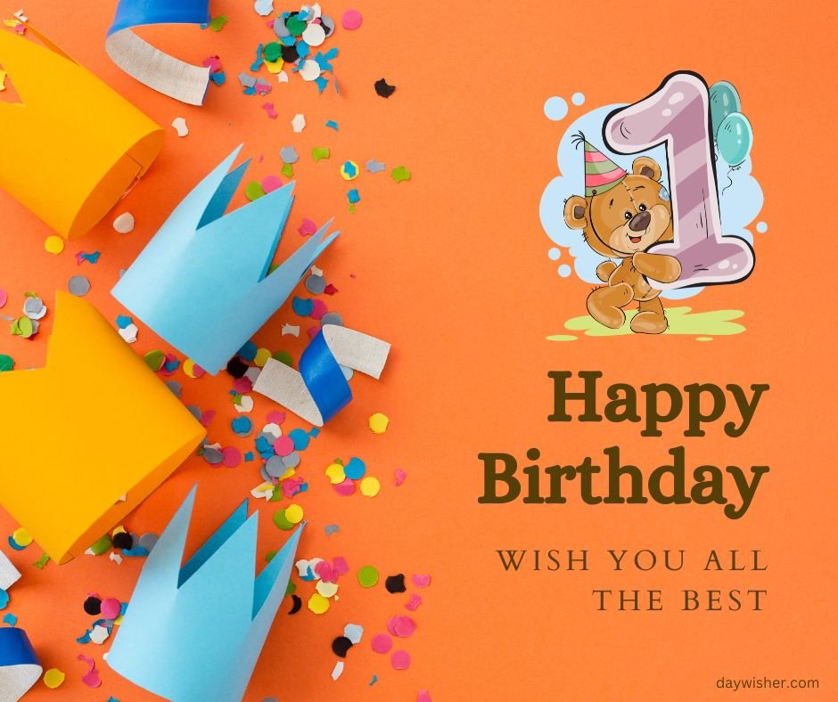 A cheerful birthday card featuring a graphic of a teddy bear inside a number 1, surrounded by party hats, colorful confetti, and the message "happy 1st birthday - wish you all