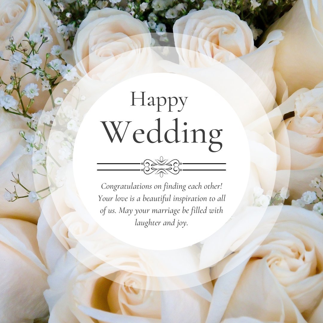 Cheerful Marriage Wishes for Friends displayed on a beautiful card surrounded by a bouquet of white roses and baby's breath, symbolizing pure love and joy, with an elegant congratulatory message.