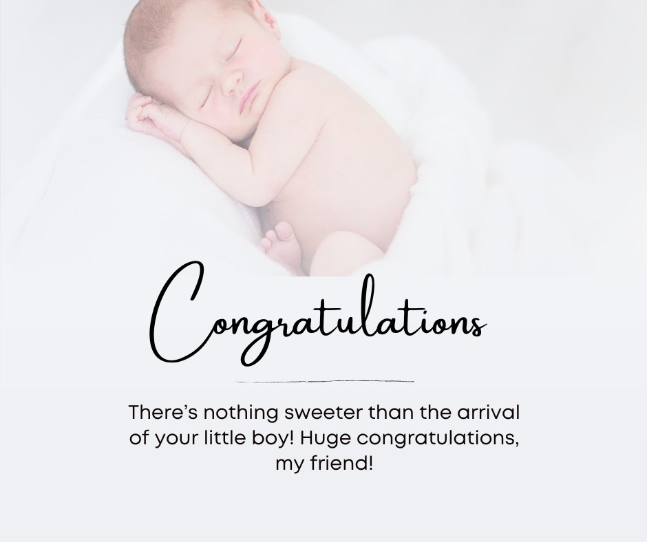 An elegant congratulatory image showcasing a newborn baby boy sleeping on a soft white blanket. The image features a stylish script saying 'Congratulations' and includes a heartfelt message celebrating the sweet arrival of a little boy, expressing joy and well wishes to a friend. Perfect for sharing congratulation messages for a baby boy to a friend.