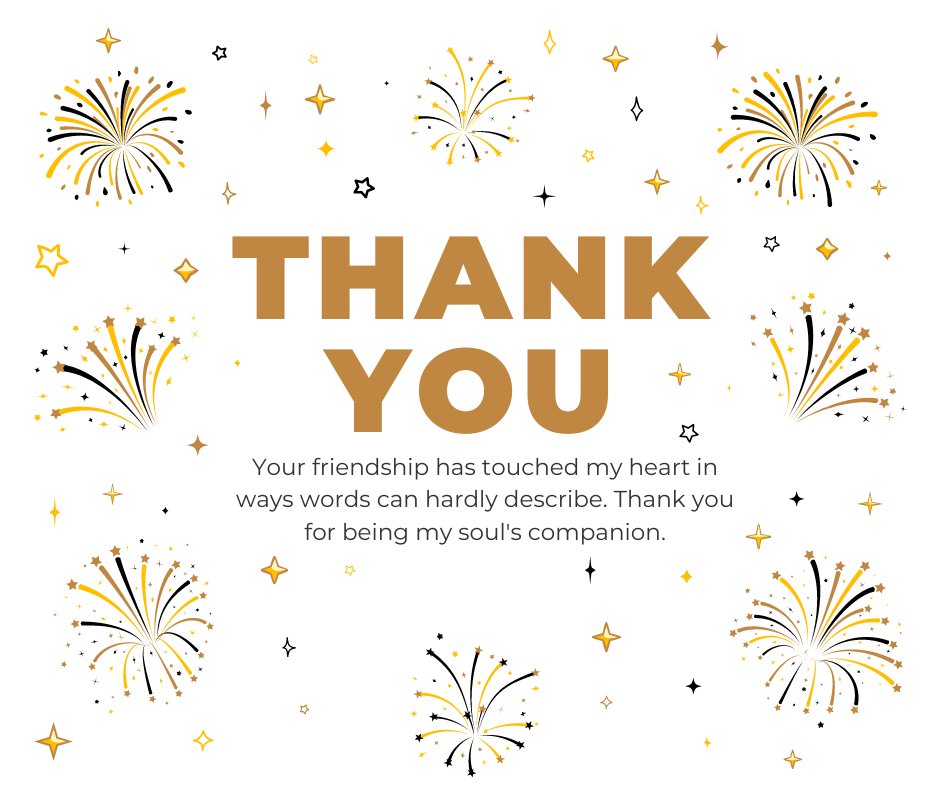 Festive thank you card adorned with gold and black fireworks and stars on a white background, featuring bold 'THANK YOU' text. Below, a heartfelt message states 'Your friendship has touched my heart in ways words can hardly describe. Thank you for being my soul's companion.' Perfect for expressing Best Emotional Thank You Messages for Your Best Friend.