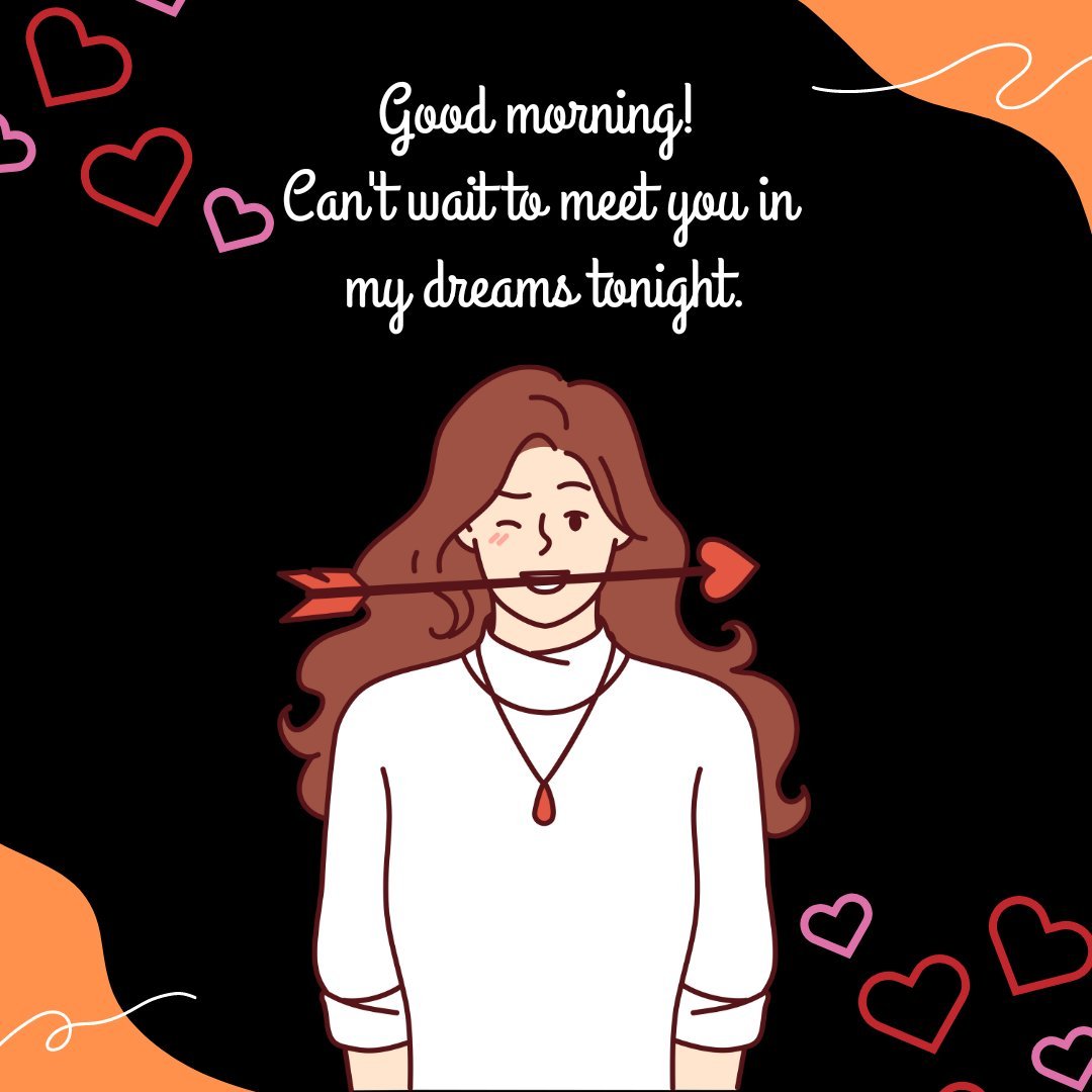An illustration of a smiling woman with long hair, playfully biting an arrow, surrounded by floating hearts, alongside the text 'Good morning! Can't wait to meet you in my dreams tonight.' This image perfectly captures the essence of flirty good morning messages for her