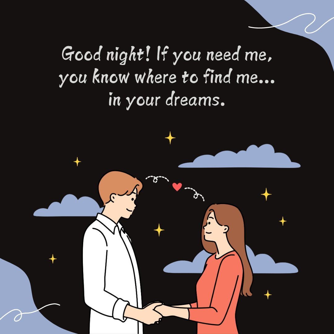 An enchanting night scene featuring a cartoon couple holding hands under a starry sky, with the man saying, 'Good night! If you need me, you know where to find me... in your dreams.' This illustrates a heartwarming example of flirty good night messages for her, set against a backdrop of clouds and twinkling stars.