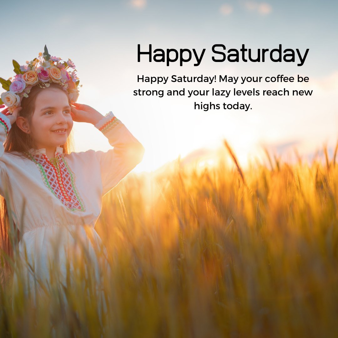 Funny Happy Saturday Wishes for a Dear Friend featuring a young girl with a floral crown smiling in a golden wheat field at sunset, symbolizing joy and relaxation.