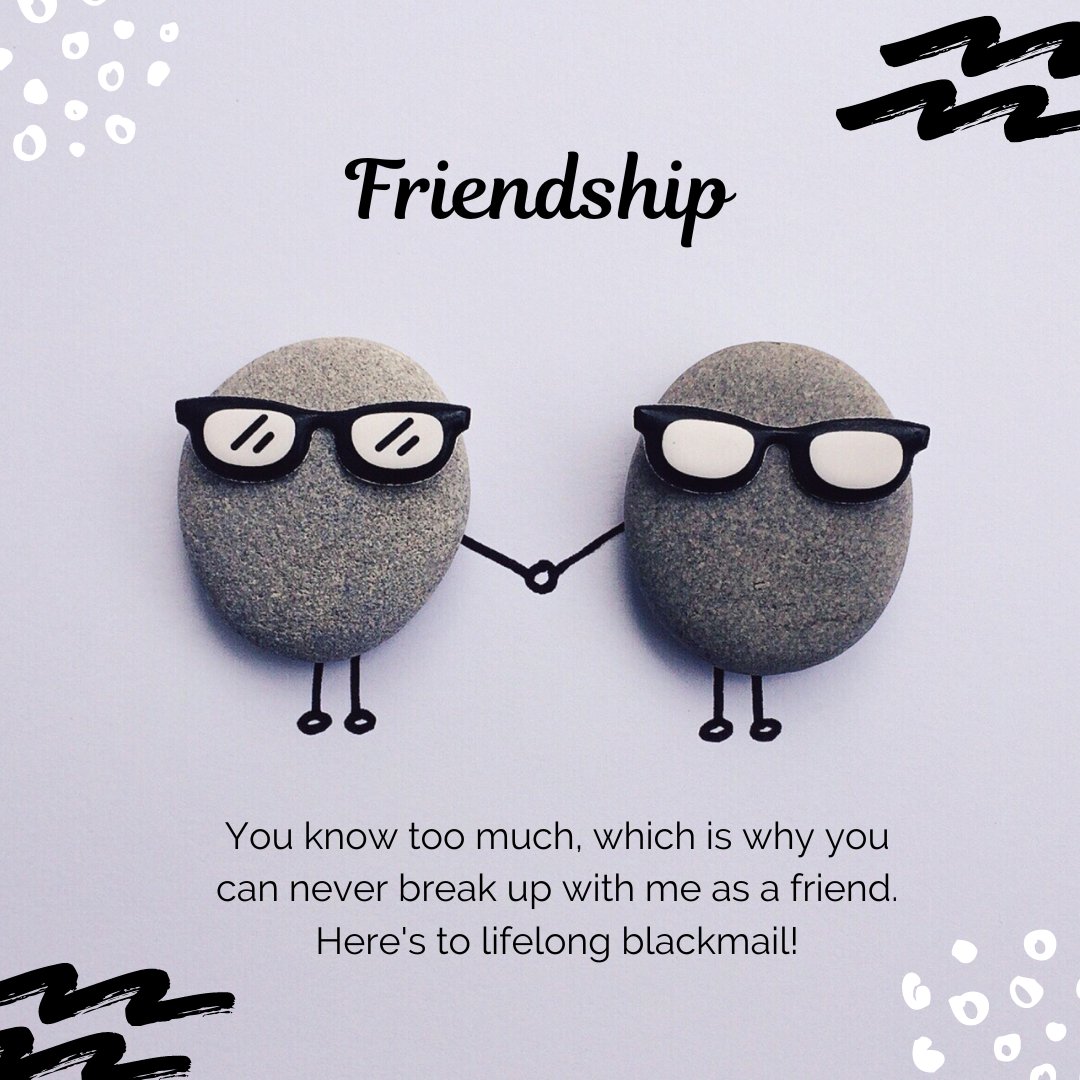 Two stones with drawn-on faces and sunglasses, holding hands, with a caption about friendship that reads: 'You know too much, which is why you can never break up with me as a friend. Here's to lifelong blackmail!' set against a plain background with decorative elements, encapsulating funny messages for best friend.