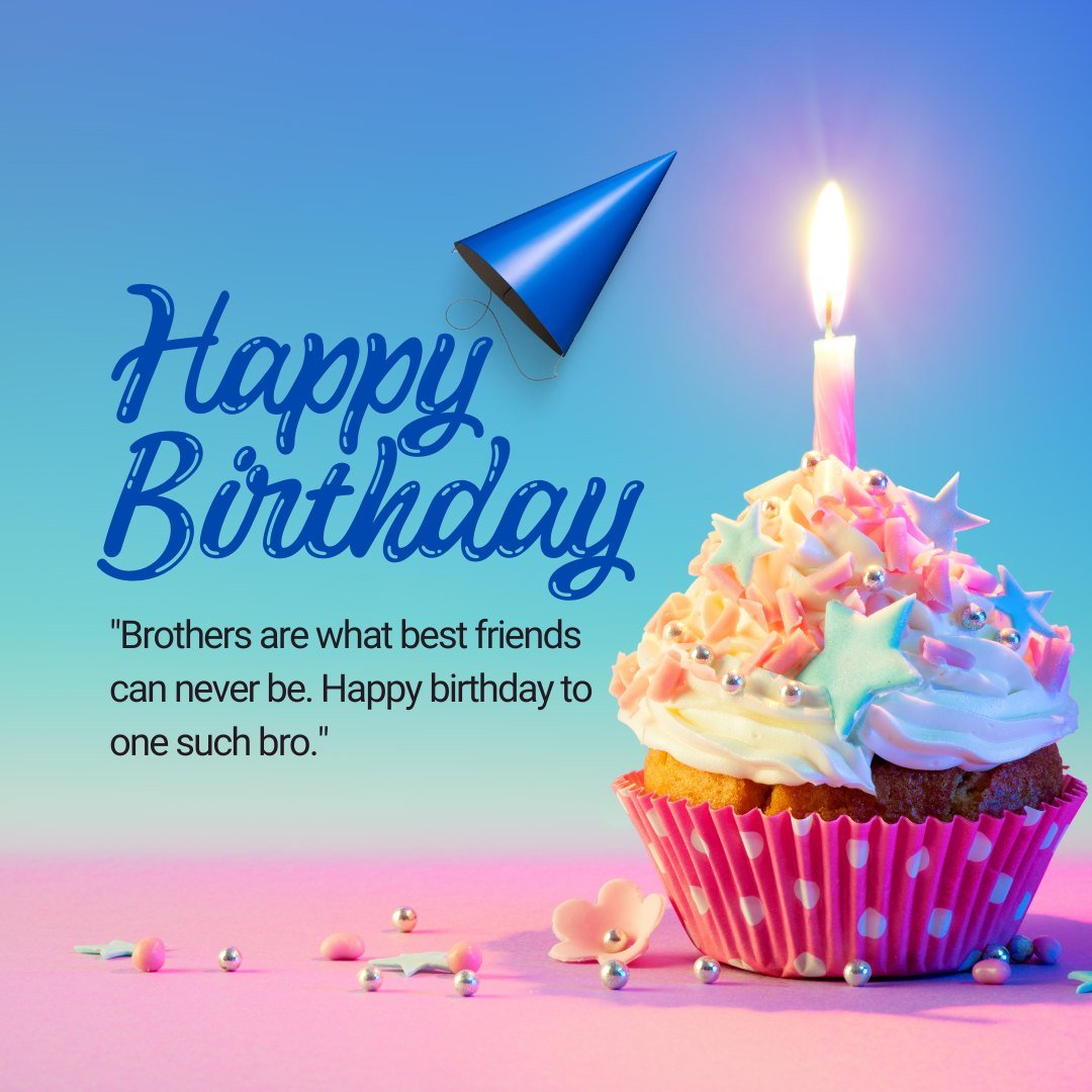 Happy Birthday Brother Quotes with a vibrant cupcake topped with colorful frosting and star sprinkles, a lit candle, and a party hat against a blue background, featuring the quote 'Brothers are what best friends can never be. Happy birthday to one such bro.