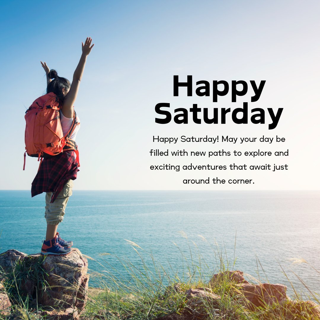 Happy Saturday Wishes of Adventures featuring a female hiker with arms raised in joy on a cliff overlooking the ocean, ready to explore new horizons.