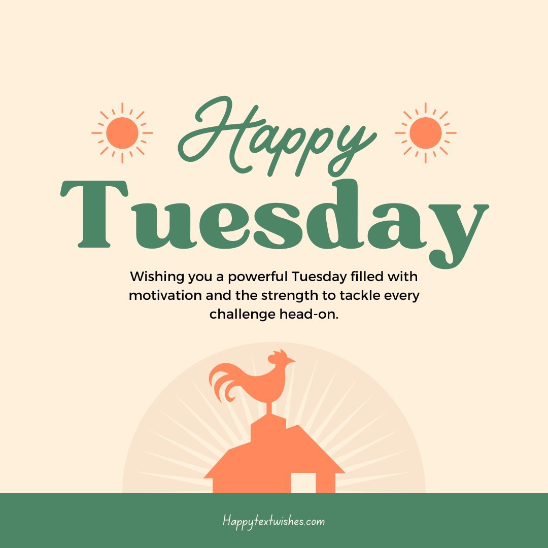 Happy Tuesday graphic featuring a stylized rooster on a house against a sunrise, with the message 'Wishing you a powerful Tuesday filled with motivation and the strength to tackle every challenge head-on.' aimed at inspiring greatness.