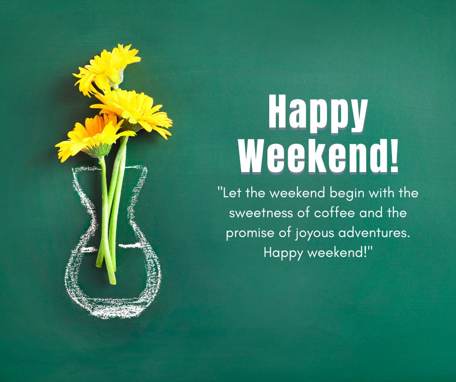 Happy Weekend Wishes Quotes with vibrant yellow gerberas in a chalk-drawn vase on a green chalkboard background, inspiring a cheerful start to the weekend.