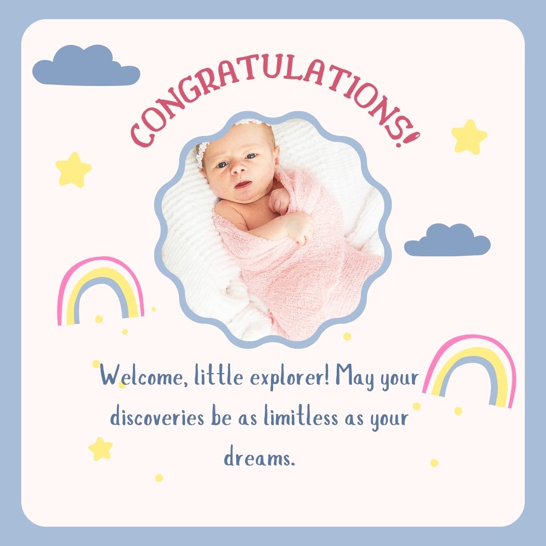 Delightful baby congratulations card featuring a newborn wrapped in a pink blanket, surrounded by whimsical illustrations of clouds, stars, and a rainbow. The card's text reads 'CONGRATULATIONS! Welcome, little explorer! May your discoveries be as limitless as your dreams.' This design embodies innovative congratulations messages for a baby girl.