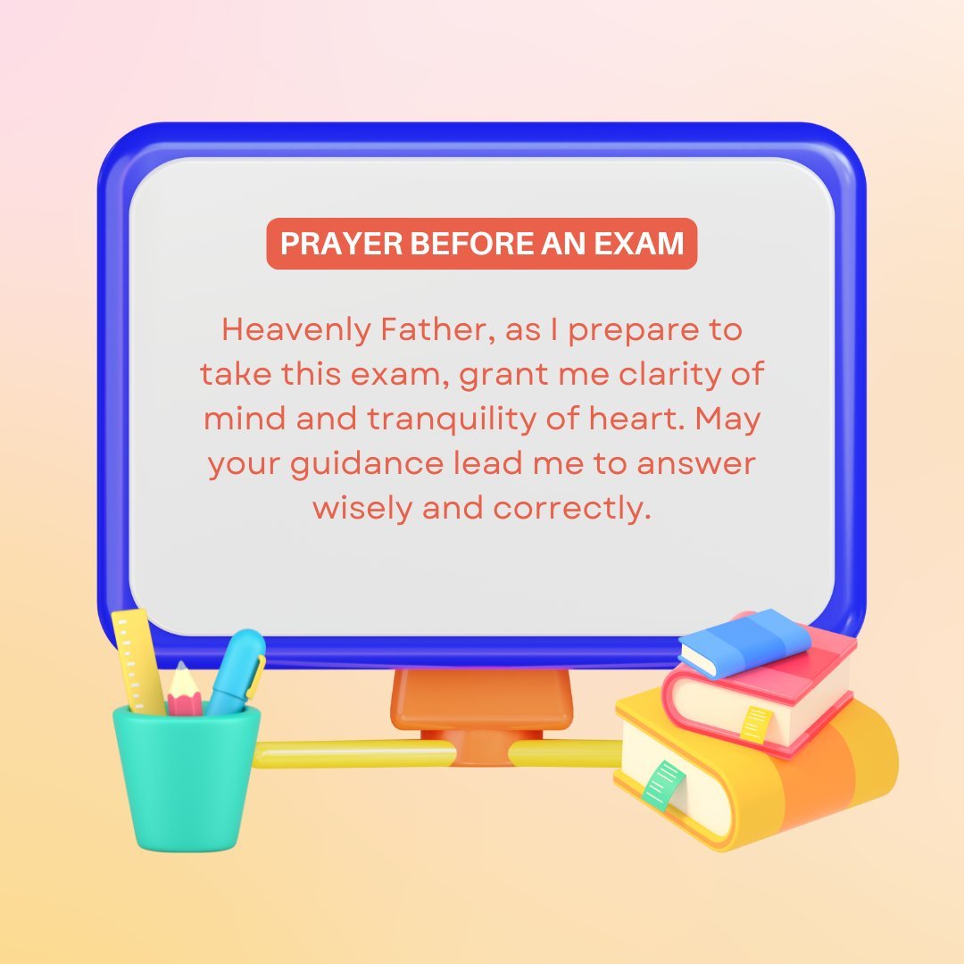 Inspiring prayers to say before an exam, featuring a heartfelt message asking for clarity of mind and tranquility of heart. The image displays a whiteboard with the prayer, surrounded by study materials like books, a pencil holder, and stationery, symbolizing preparation and divine guidance.