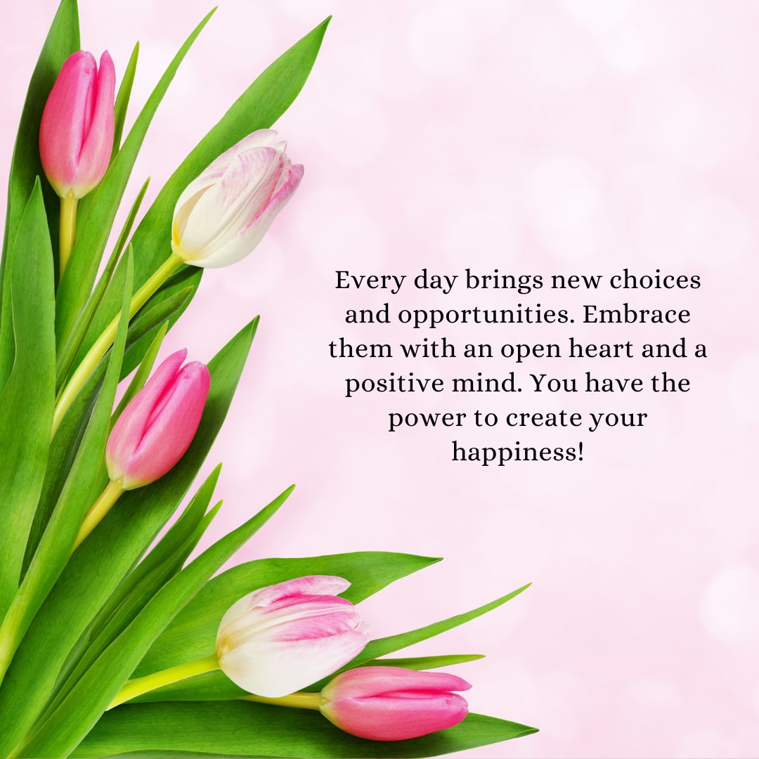 Elegant display of pink and white tulips against a soft pink background, accompanied by an inspiring message about embracing each day with a positive mind and an open heart, perfect for messages to inspire positivity in a best friend.