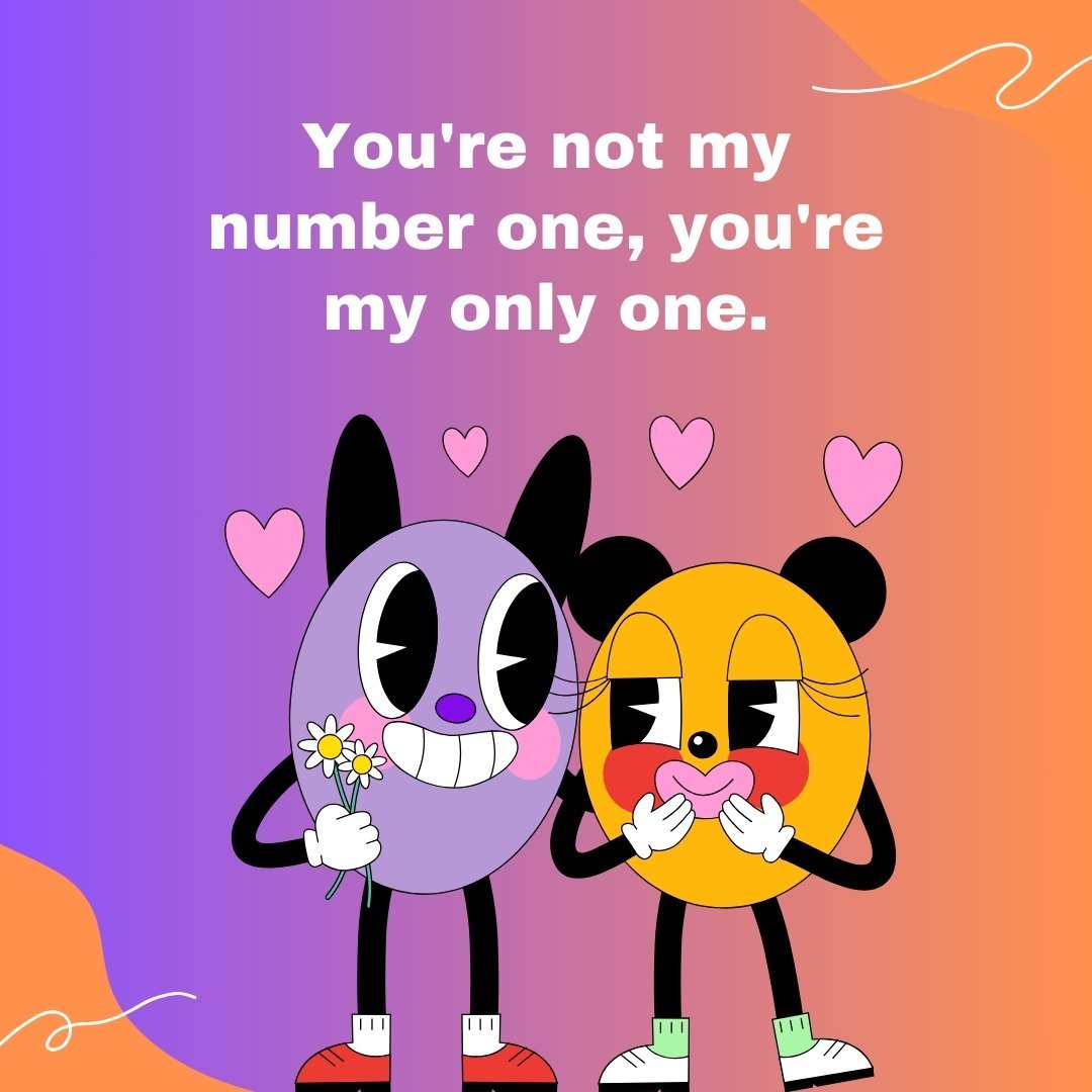 Two animated characters, one purple and one yellow, smiling and holding a bouquet of flowers, with heart shapes floating around and the phrase 'You're not my number one, you're my only one.' set against a vibrant purple and orange gradient background, capturing the essence of romantic flirty messages to melt her heart.