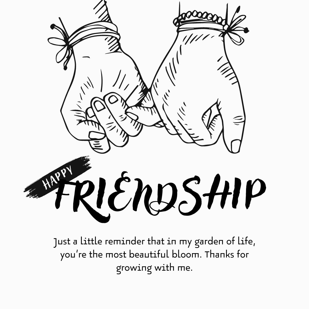 Hand-drawn image of two hands clasping each other, adorned with bracelets, above a heartfelt message for Happy Friendship Day, reminding a best friend they are the most beautiful bloom in the garden of life, embodying sweet messages for your best friend.