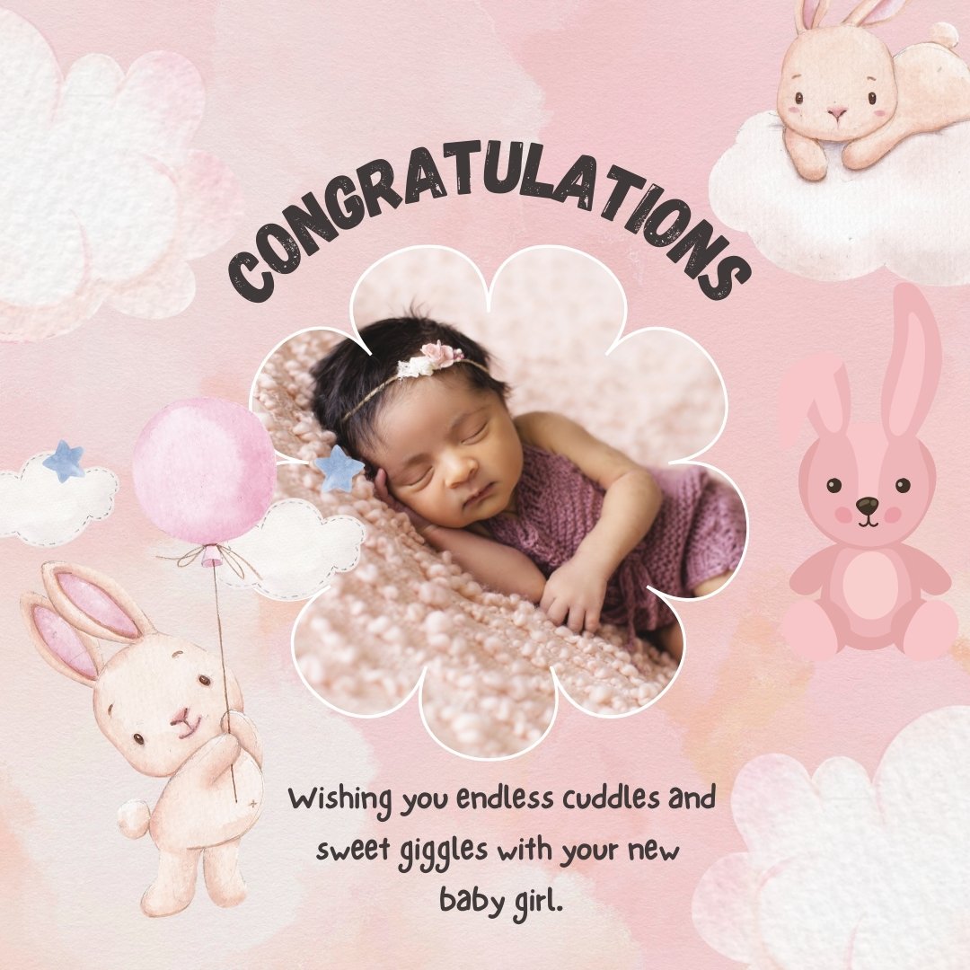 Adorable congratulations card with a peaceful sleeping newborn girl nestled in a pink flower, surrounded by whimsical illustrations of clouds, a floating bunny, and a playful rabbit. The card's message, 'Wishing you endless cuddles and sweet giggles with your new baby girl,' captures the essence of sweet and happy wishes for a baby girl.