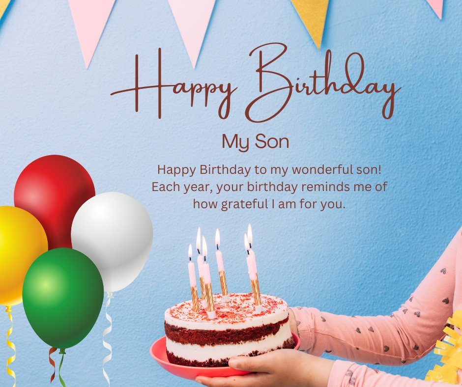 Colorful birthday celebration for a son with balloons and a cake held by a child, against a blue wall with festive decorations and a loving birthday message emphasizing gratitude for the son.