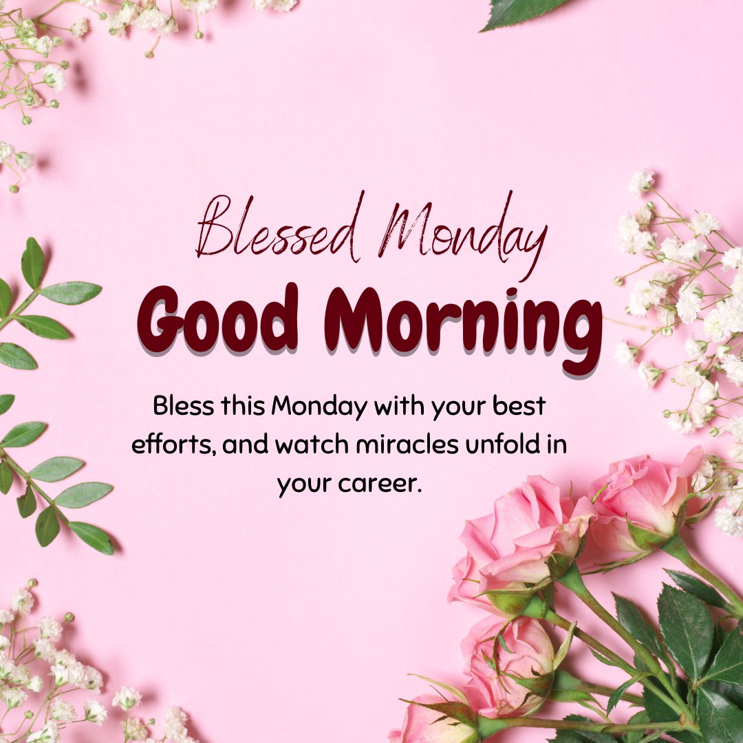 Blessed Good Morning Monday Quotes on a pink background with elegant white and pink flowers, conveying a motivational message to start the week with dedication and optimism.