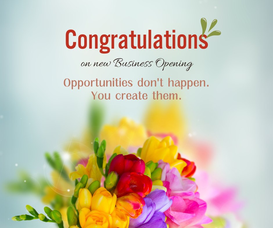 Congratulations card for a new business opening, featuring a vibrant bouquet of fresh tulips and freesias in various colors against a light background, with the inspiring quote, "Opportunities don't happen. You create them." Perfect for sharing Quotes for New Business Opening.