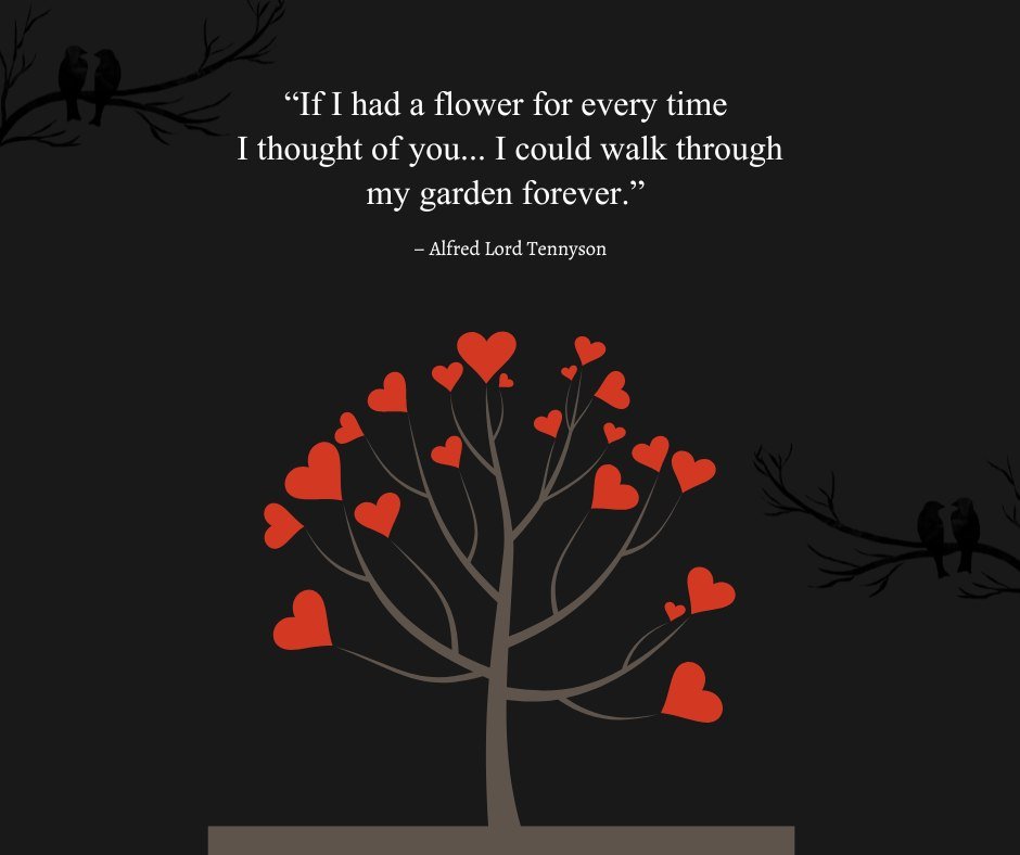 Tree with heart-shaped leaves and a love quote by Alfred Lord Tennyson: 'If I had a flower for every time I thought of you... I could walk through my garden forever,' representing cute love quotes for him.