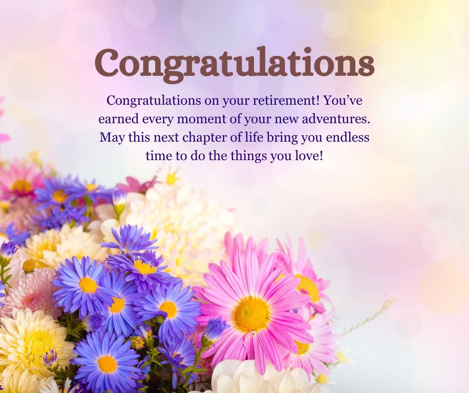 Farewell messages for a retiring colleague featuring a colorful bouquet of flowers and a heartfelt congratulatory note for the next chapter of life.