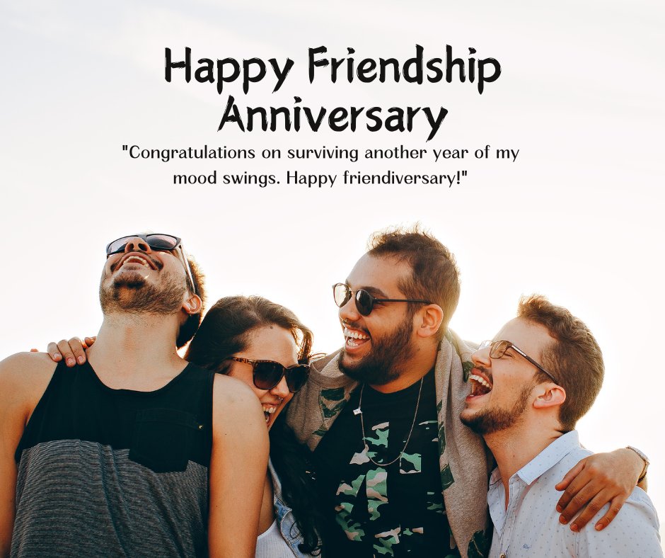 Group of four joyous friends laughing together under a clear sky, celebrating a friendship anniversary with a humorous quote 'Congratulations on surviving another year of my mood swings. Happy friendiversary!