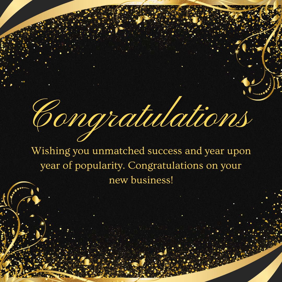 Elegant congratulations card featuring a golden design with sparkles and floral accents on a black background. The card reads "Congratulations, Wishing you unmatched success and year upon year of popularity. Congratulations on your new business!" Ideal for sending Wishes for New Business Opening.