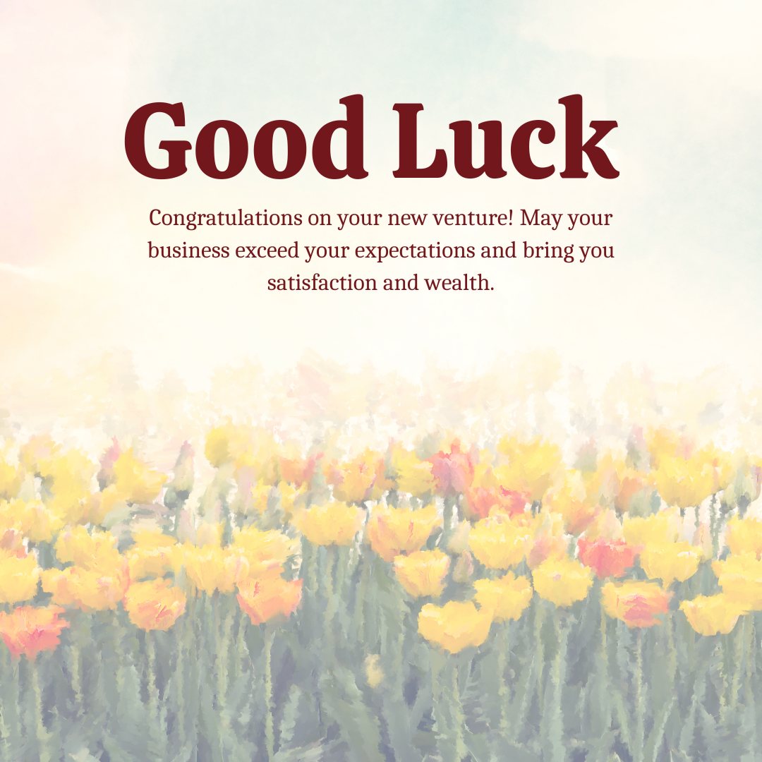 Good Luck card with a vibrant field of painted tulips in shades of yellow and orange, under a soft, misty sky with the text "Good Luck" at the top, followed by a heartfelt message wishing success on a new venture. Ideal for sending Good Luck Messages for New Business Opening.