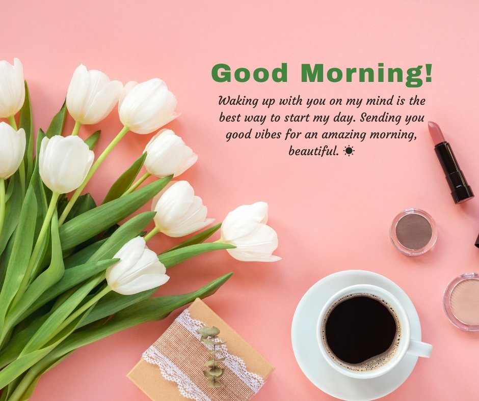 Good Morning Beautiful Messages for Crush with a bouquet of white tulips, coffee, makeup items, and a gift box on a soft pink background, creating a thoughtful and romantic vibe.