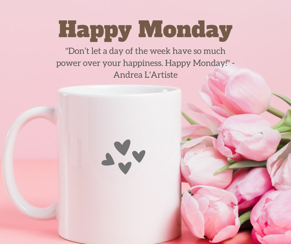 Happy Monday quote on a coffee mug surrounded by pink tulips on a pink background, featuring the inspirational message: 'Don't let a day of the week have so much power over your happiness. Happy Monday!' - Andrea L'Artiste.