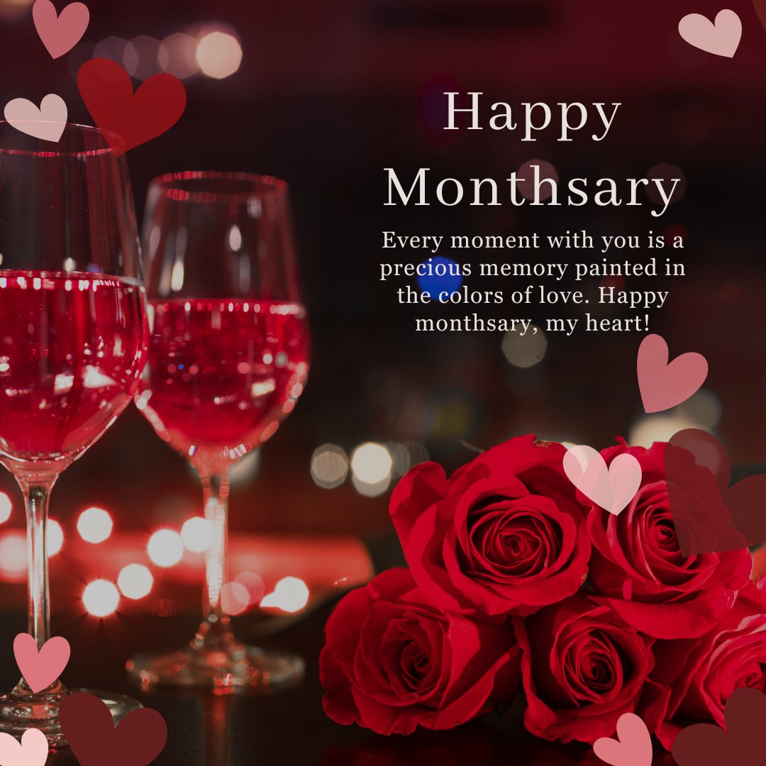 Romantic Happy Monthsary message for boyfriend featuring two wine glasses, red roses, and heart decorations with the message 'Every moment with you is a precious memory painted in the colors of love. Happy monthsary, my heart!'