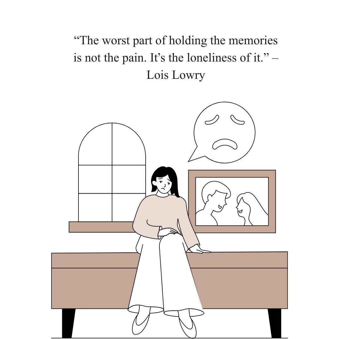 Illustration of a woman sitting sadly, looking at a framed picture of a couple, paired with a quote by Lois Lowry: 'The worst part of holding the memories is not the pain. It’s the loneliness of it.' Ideal for Heartbroken Flashback Unforgettable Memories Quotes content.