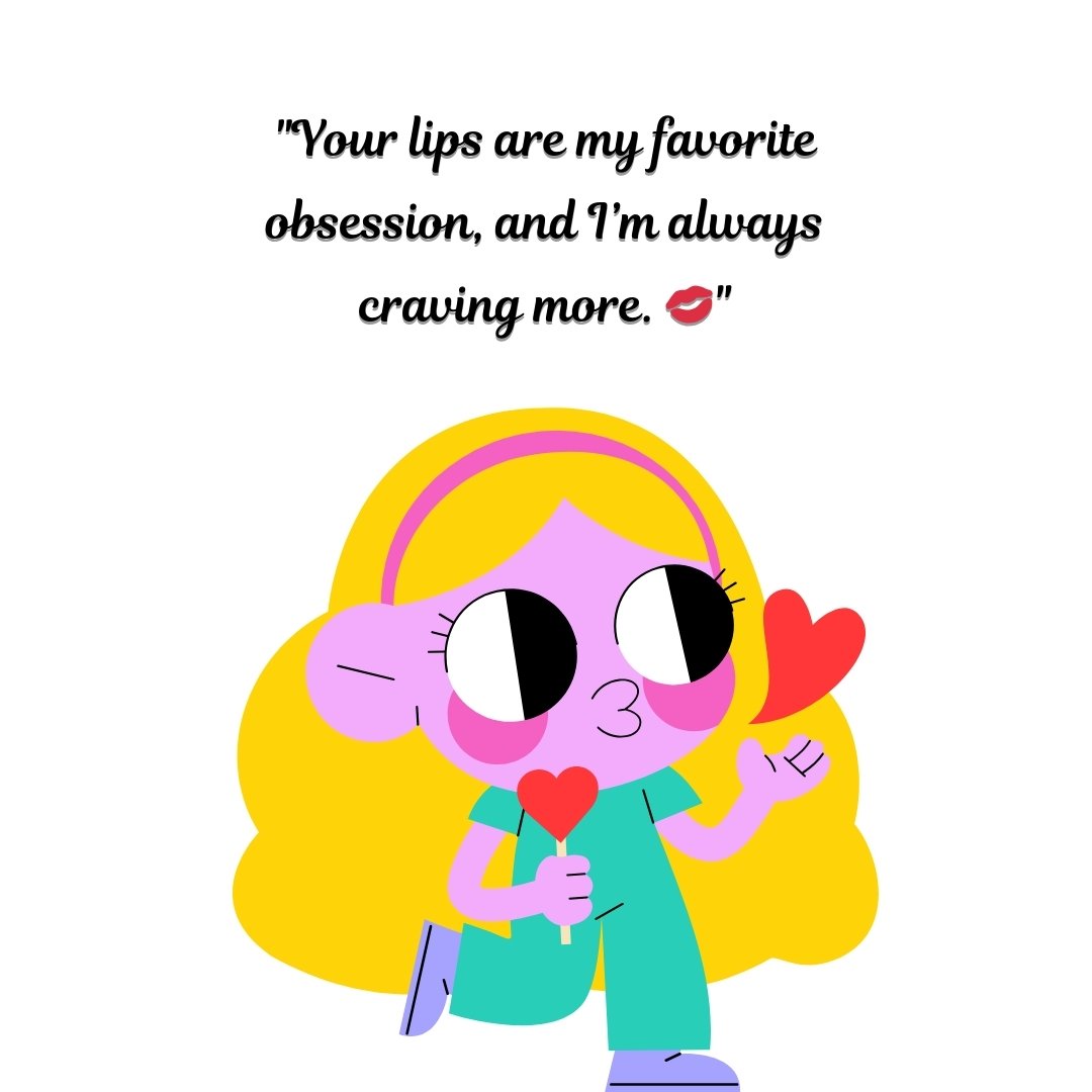 Cartoon girl with heart-shaped eyes and a heart in her hand, blowing a kiss, paired with the quote: 'Your lips are my favorite obsession, and I’m always craving more.' Perfect for hot sexy love quotes to heat things up.